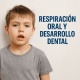 Respiración Oral y Desarrollo Dental